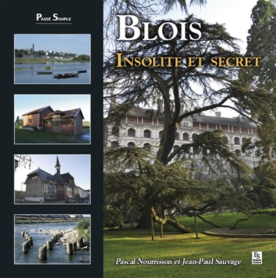 Blois, insolite et secret