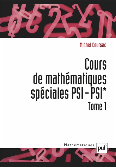 Cours de mathématiques spéciales PSI-PSI*, tome 1