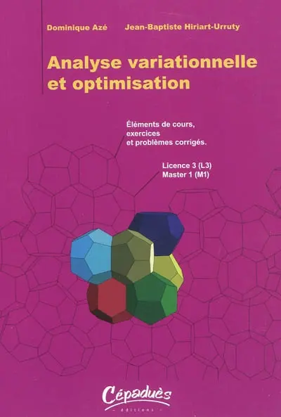 Analyse variationnelle et optimisation : éléments de cours, exercices et problèmes corrigés : licence 3 (L3), master 1 (M1)