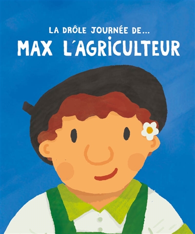 La drôle journée de... Max l'agriculteur