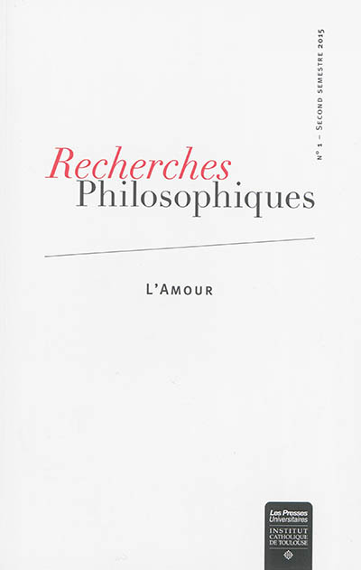 Recherches philosophiques : revue de la Faculté de philosophie de l'Institut catholique de Toulouse, n° 1. L'amour