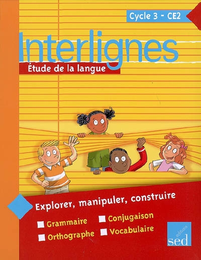 Interlignes, étude de la langue : cycle 3 CE2 : explorer, manipuler, construire