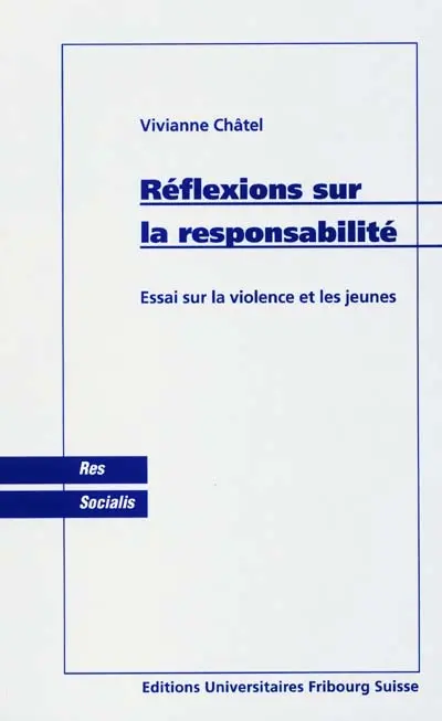 Réflexions sur la responsabilité : essai sur la violence et les jeunes