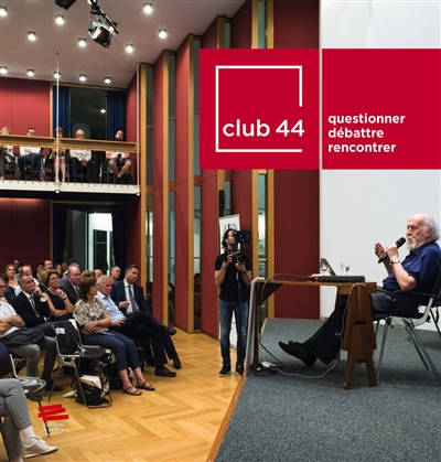 Club 44 : questionner, débattre, rencontrer