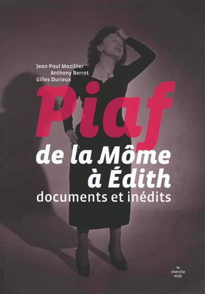 Piaf, de la Môme à Édith : documents inédits
