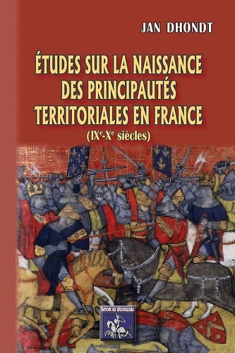 Etudes sur la naissance des principautés territoriales en France : IXe-Xe siècles