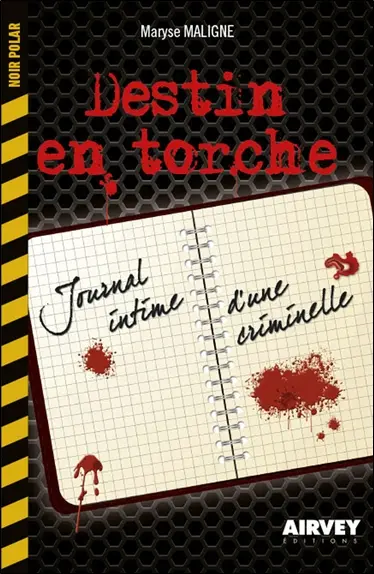 Destin en torche : journal intime d'une criminelle