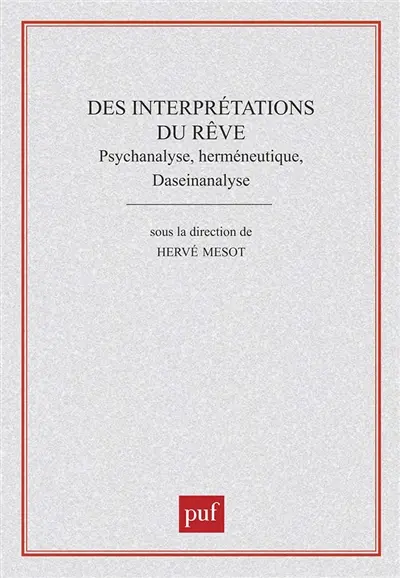 Des interprétations du rêve : psychanalyse, herméneutique, Daseinsanalyse