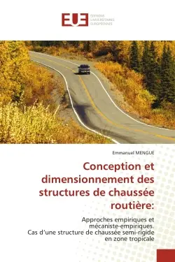 Conception et dimensionnement des structures de chaussée routière : Approches empiriques et mécaniste-empiriques. Cas d'une structure de chaussée semi-rigide en zone tr
