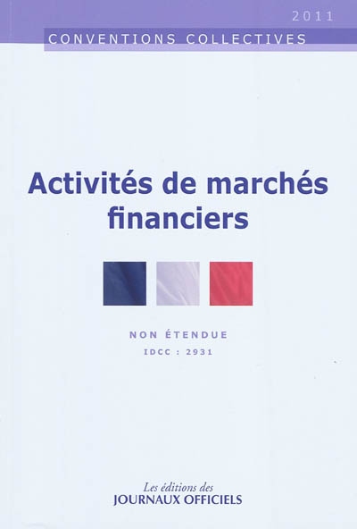 Activités de marchés financiers : convention collective nationale du 11 juin 2010 : non étendue : IDCC 2931