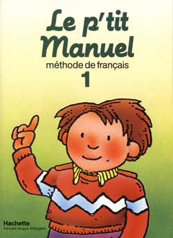 Le P'tit manuel : méthode de français. Vol. 1