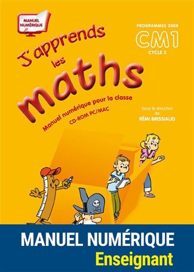 J'apprends les maths CM1, cycle 3, programme 2008 : manuel numérique pour la classe : manuel numérique enseignants