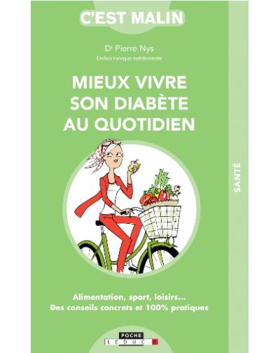 Mieux vivre son diabète au quotidien : alimentation, sport, loisirs... : des conseils concrets et 100 % pratiques