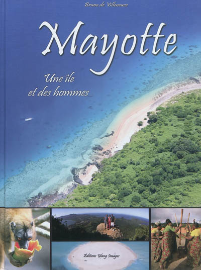 Mayotte : une île et des hommes
