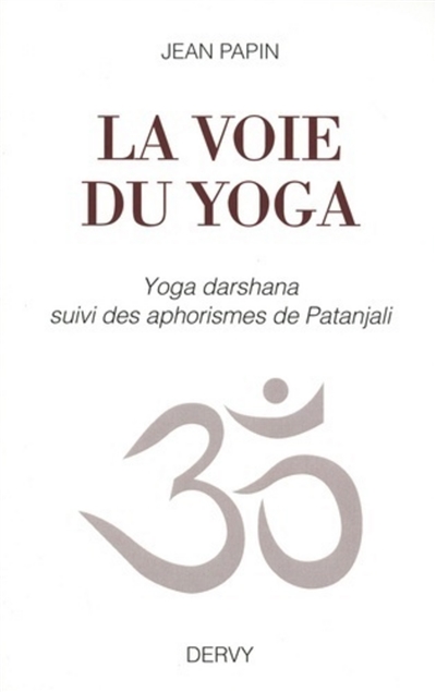 La voie du yoga : yoga darshana