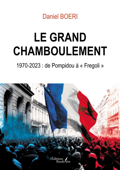 Le grand chamboulement : 1970-2023 : de Pompidou à « Fregoli »
