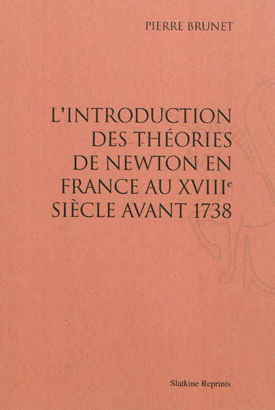 L'introduction des théories de Newton en France au XVIIIe siècle avant 1738