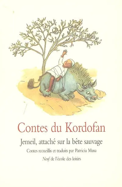 Contes du Kordofan (Soudan) : Jemeil, attaché sur la bête sauvage