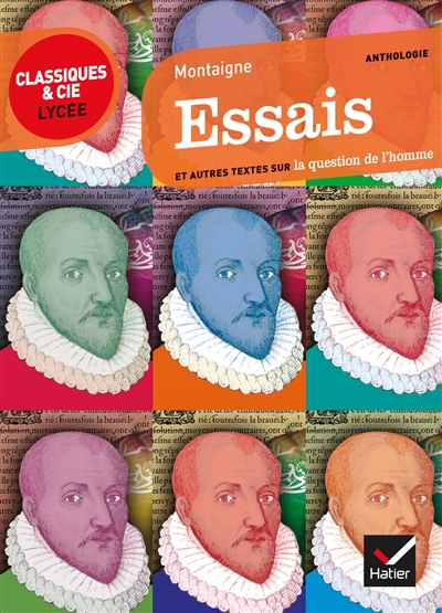 Essais (1595) : et autres textes sur la question de l'homme : essais suivis d'un dossier critique pour la préparation du bac de français
