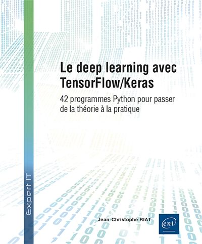 Le deep learning avec TensorFlow-Keras : 42 programmes Python pour passer de la théorie à la pratique