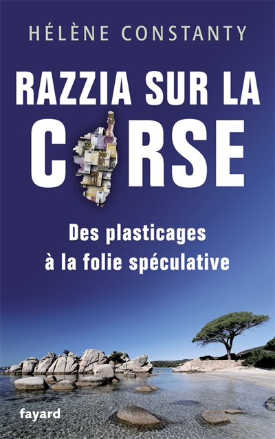 Razzia sur la Corse : des plasticages à la folie spéculative