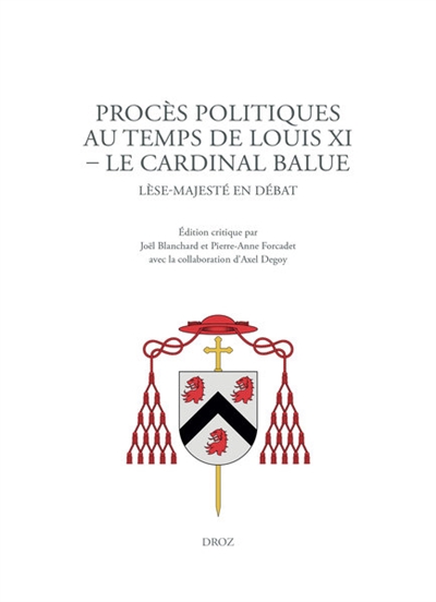 Procès politiques au temps de Louis XI : le cardinal Balue : lèse-majesté en débat