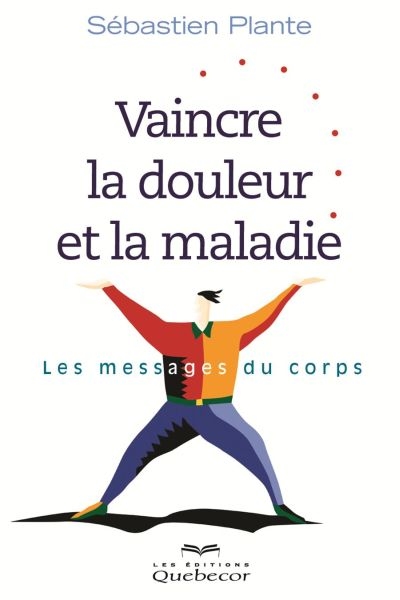 Vaincre la douleur et la maladie : les messages du corps