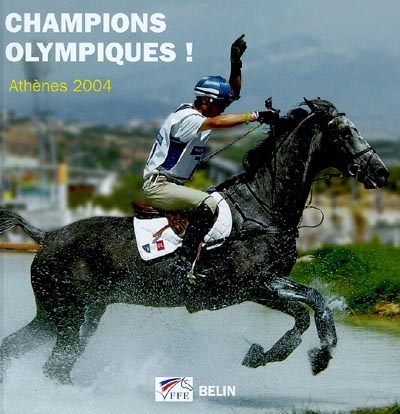 Champions olympiques ! : Athènes 2004 : l'album souvenir
