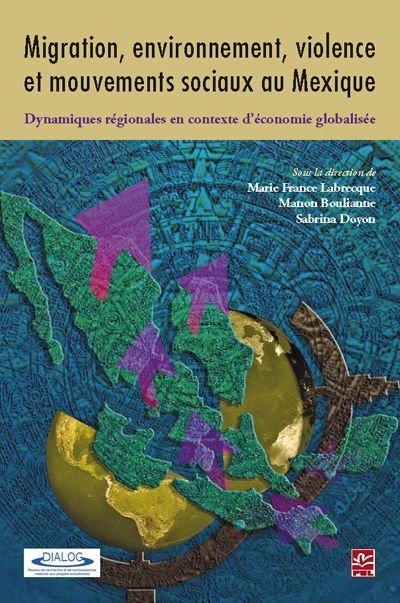 Migration, environnement, violence et mouvements sociaux au Mexique : dynamiques régionales en contexte d'économie globalisée