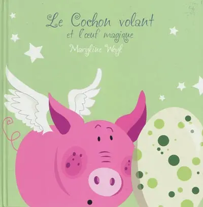 Le cochon volant. Vol. 2. Le cochon volant et l'oeuf magique