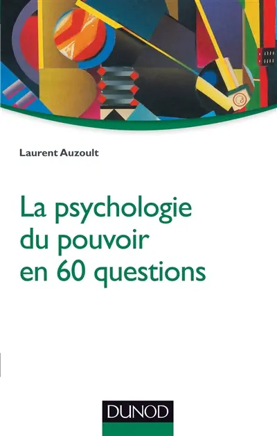 La psychologie du pouvoir en 60 questions