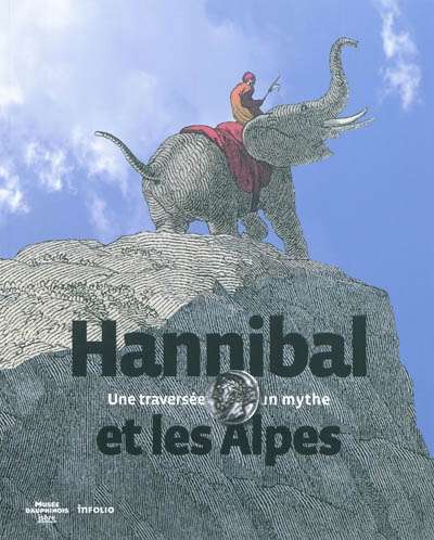 Hannibal et les Alpes : une traversée, un mythe