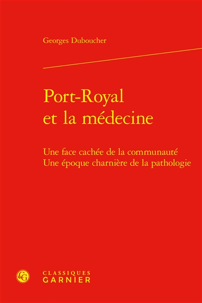 Port-Royal et la médecine : une face cachée de la communauté, une époque charnière de la pathologie