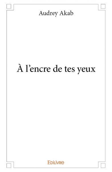 À l’encre de tes yeux