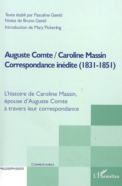Auguste Comte, Caroline Massin : correspondance inédite (1831-1851) : l'histoire de Caroline Massin, épouse d'Auguste Comte, à travers leur correspondance