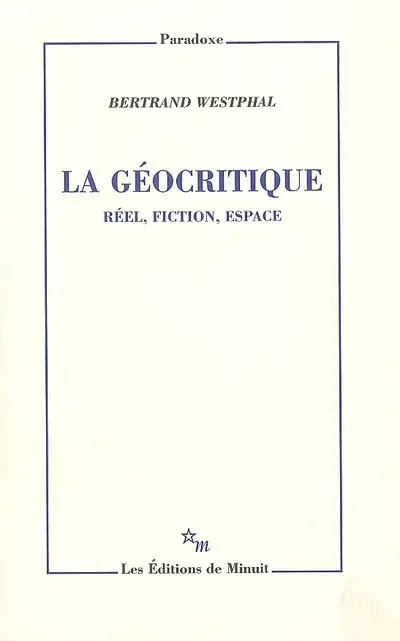 La géocritique : réel, fiction, espace