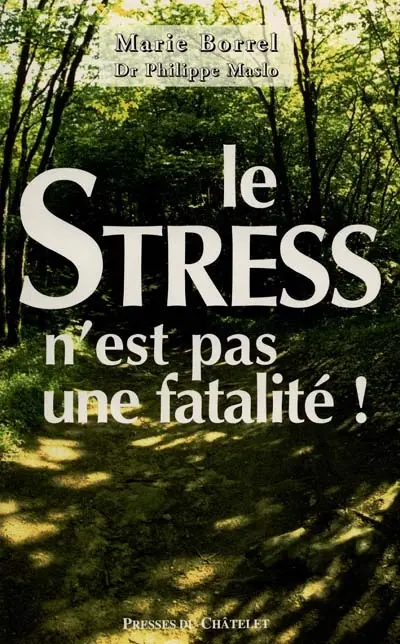 Le stress n'est pas une fatalité ! : les nouveaux remèdes naturels