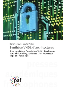 Synthèse VHDL d'architectures : Structure D'une Description VHDL, Machine A Etats Finis,Verilog, Synthese D'un Processeur Mips Sur F