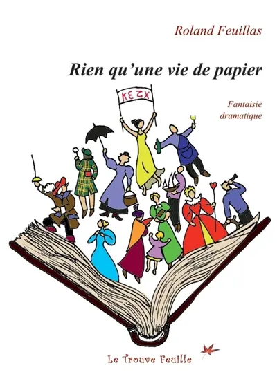 Rien qu'une vie de papier : Fantaisie dramatique
