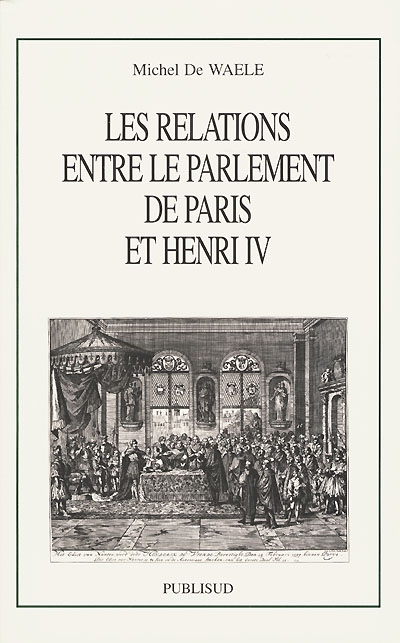 Les relations entre le Parlement de Paris et Henri IV