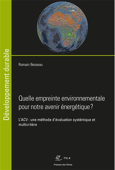Quelle empreinte environnementale pour notre avenir énergétique ? : l'ACV : une méthode d'évaluation systémique et multicritère