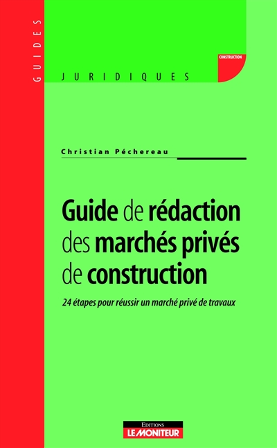 Guide de rédaction des marchés privés de construction : 24 étapes pour réussir un marché privé de travaux