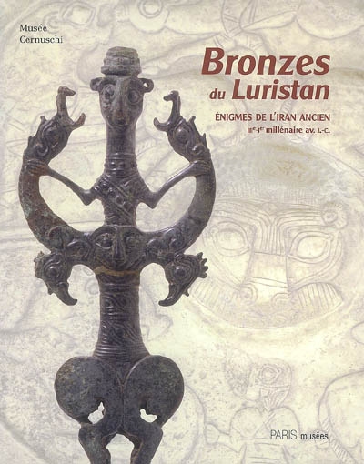 Bronzes du Luristan, énigmes de l'Iran ancien : IIIe millénaire av. J.-C. : exposition, Paris, Musée Cernuschi, 4 mars-22 juin 2008