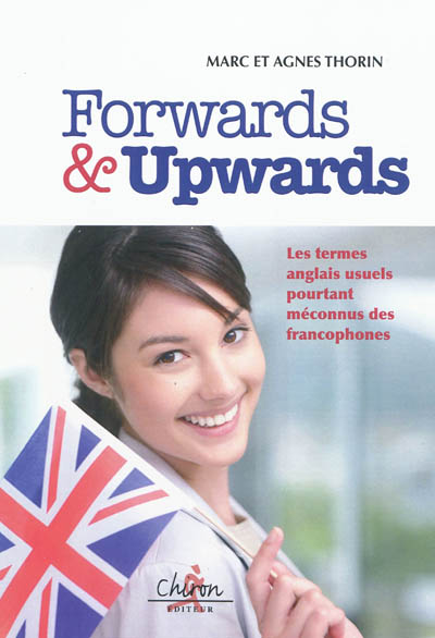 Forwards & upwards : les termes anglais usuels pourtant méconnus des francophones