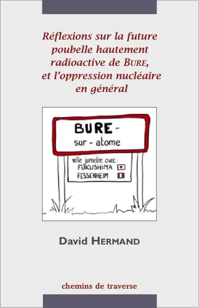 Réflexions sur la future poubelle hautement radioactive de Bure, et l'oppression nucléaire en général