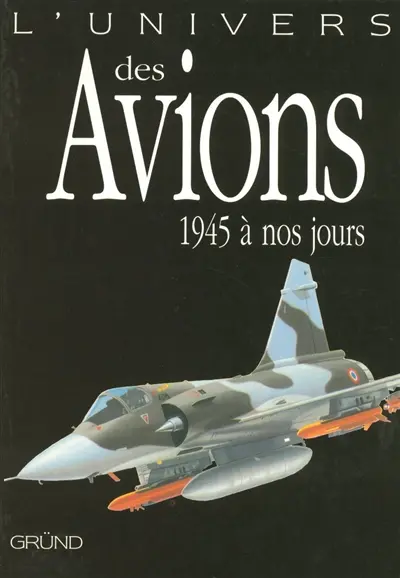 L'univers des avions, 1945 à nos jours