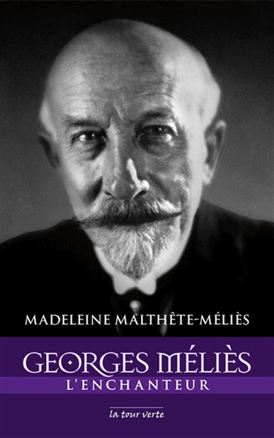 Georges Méliès : l'enchanteur