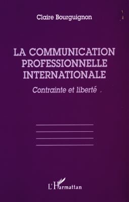 La communication professionnelle internationale : contrainte et liberté