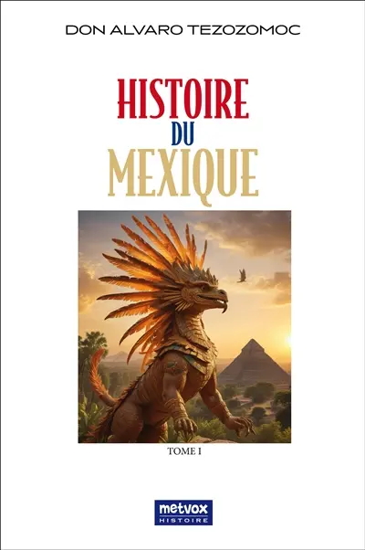 Histoire du Mexique -Tome I