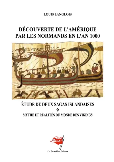 Découverte de l'Amérique par les Normands en l'An 1000 : étude de deux sagas islandaises : Mythe et réalistés du monde des Vikings